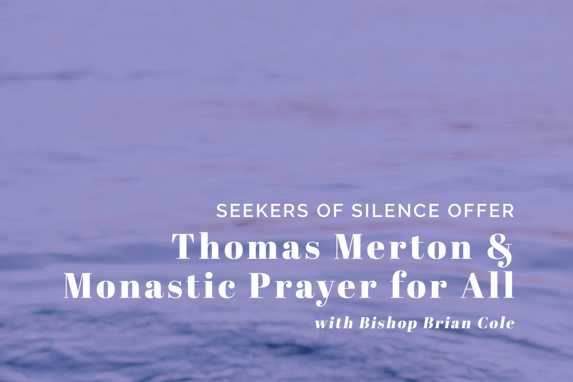 Merton & Monastic Prayer 09-07-2019 web event
