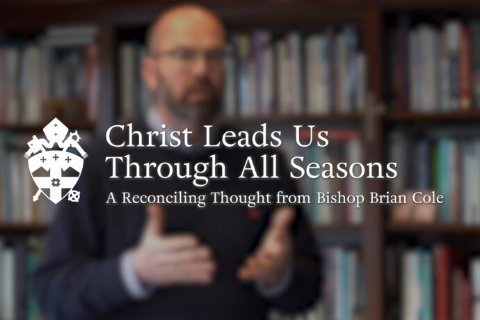 Bishop Brian Cole continues inspiring us through the season of Lent with the latest Reconciling Thought.